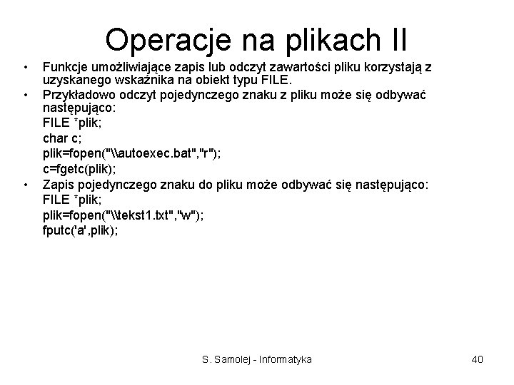 Operacje na plikach II • • • Funkcje umożliwiające zapis lub odczyt zawartości pliku