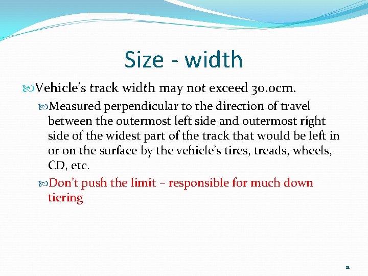 Size - width Vehicle’s track width may not exceed 30. 0 cm. Measured perpendicular