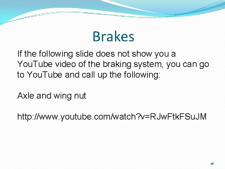 Brakes If the following slide does not show you a You. Tube video of