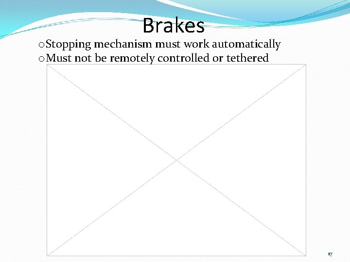 Brakes o. Stopping mechanism must work automatically o. Must not be remotely controlled or