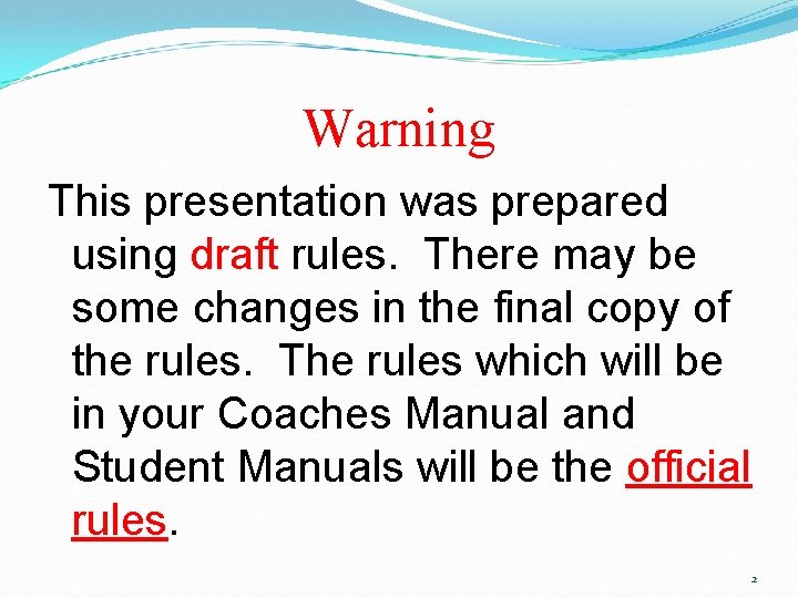 Warning This presentation was prepared using draft rules. There may be some changes in