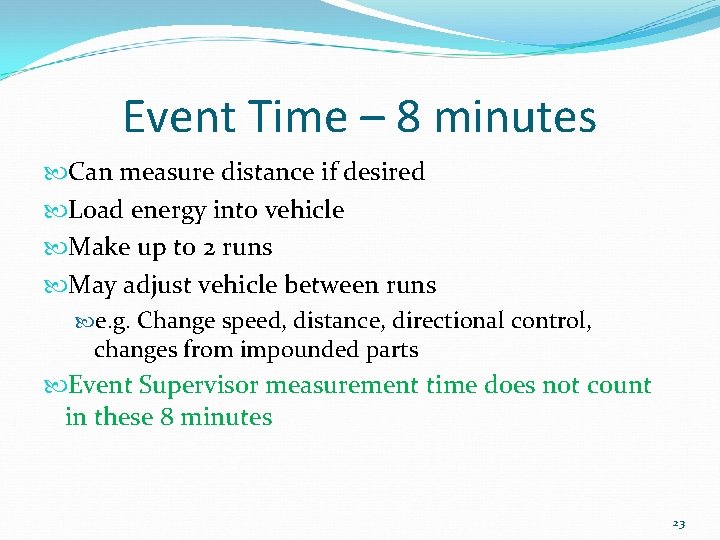 Event Time – 8 minutes Can measure distance if desired Load energy into vehicle