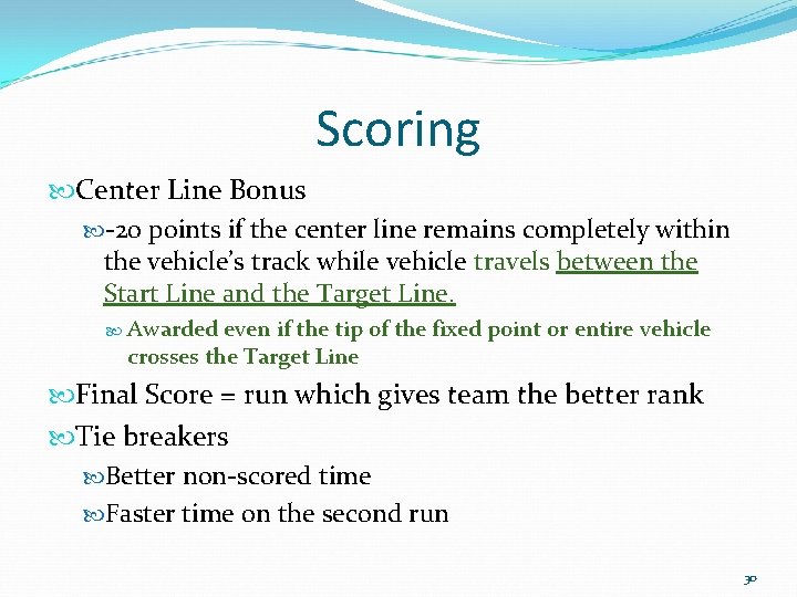 Scoring Center Line Bonus -20 points if the center line remains completely within the