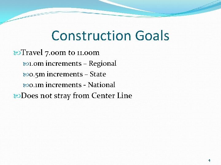 Construction Goals Travel 7. 00 m to 11. oom 1. 0 m increments –