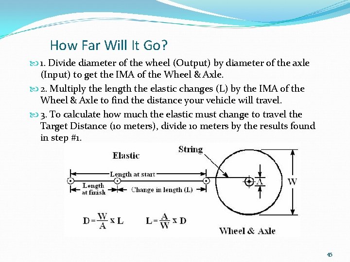 How Far Will It Go? 1. Divide diameter of the wheel (Output) by diameter
