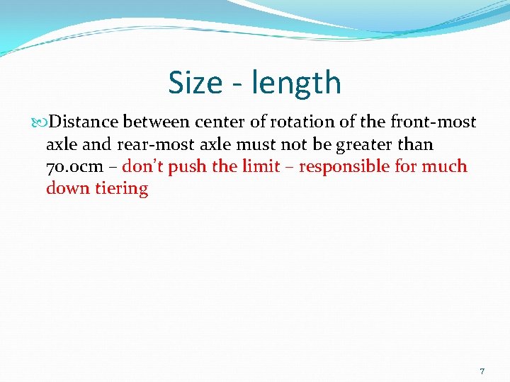 Size - length Distance between center of rotation of the front-most axle and rear-most