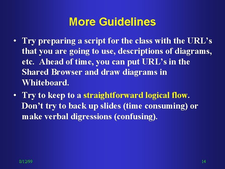 More Guidelines • Try preparing a script for the class with the URL’s that