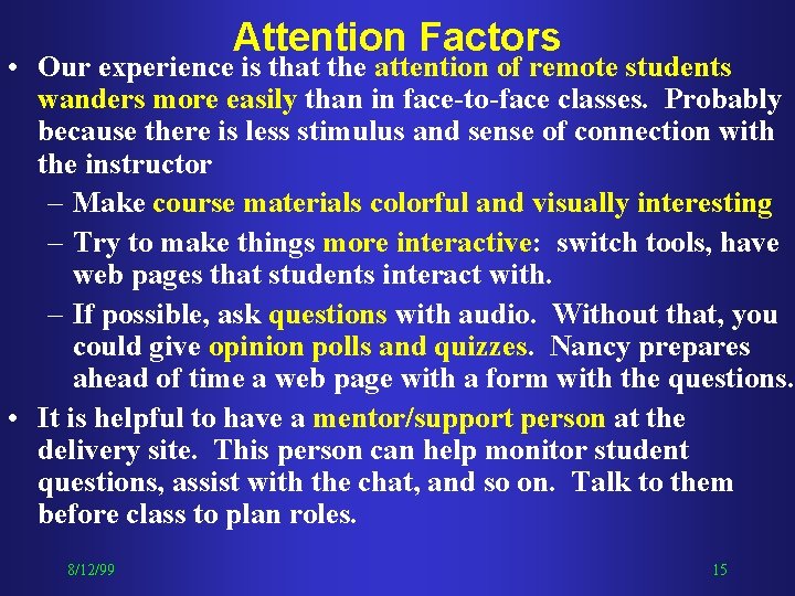 Attention Factors • Our experience is that the attention of remote students wanders more