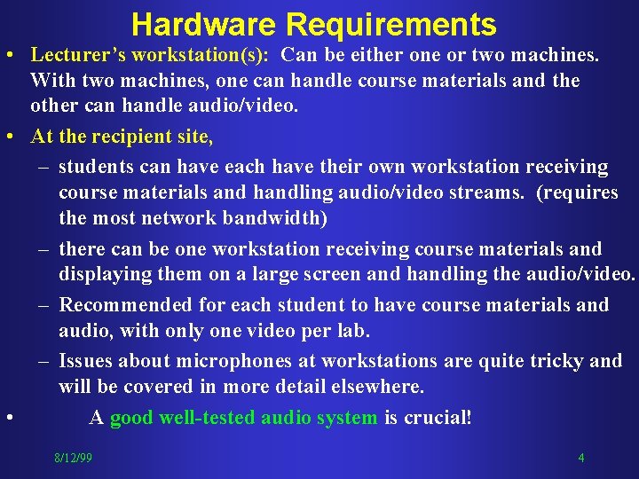 Hardware Requirements • Lecturer’s workstation(s): Can be either one or two machines. With two