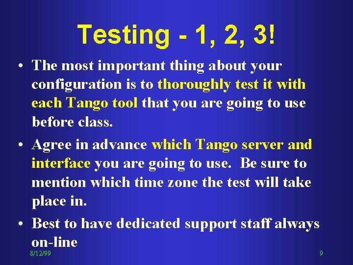 Testing - 1, 2, 3! • The most important thing about your configuration is