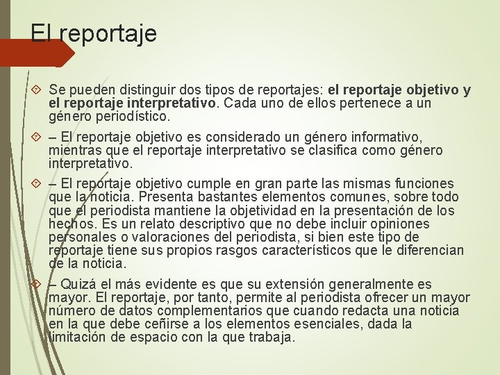 El reportaje Se pueden distinguir dos tipos de reportajes: el reportaje objetivo y el
