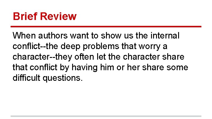 Brief Review When authors want to show us the internal conflict--the deep problems that