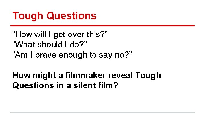 Tough Questions “How will I get over this? ” “What should I do? ”