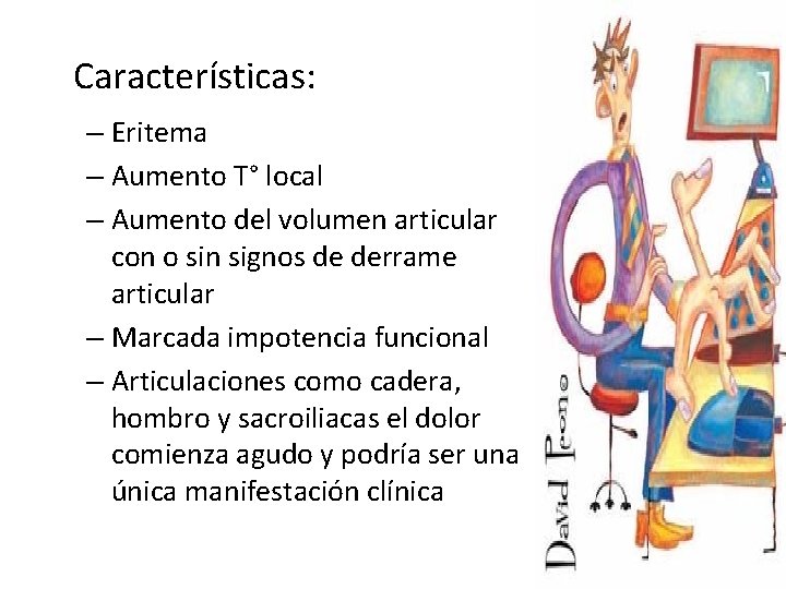 Características: – Eritema – Aumento T° local – Aumento del volumen articular con o