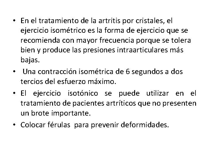  • En el tratamiento de la artritis por cristales, el ejercicio isométrico es