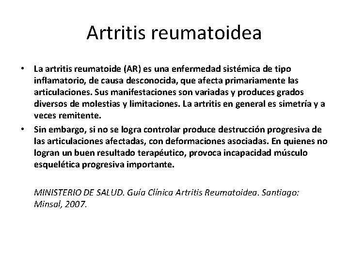 Artritis reumatoidea • La artritis reumatoide (AR) es una enfermedad sistémica de tipo inflamatorio,