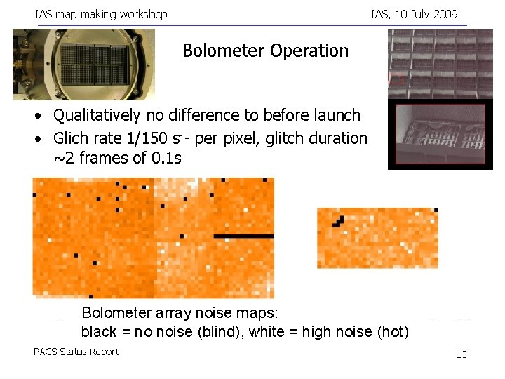 IAS map making workshop IAS, 10 July 2009 Bolometer Operation • Qualitatively no difference