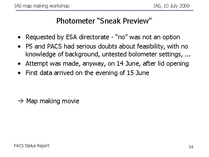 IAS map making workshop IAS, 10 July 2009 Photometer “Sneak Preview” • Requested by