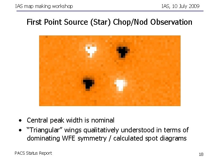 IAS map making workshop IAS, 10 July 2009 First Point Source (Star) Chop/Nod Observation