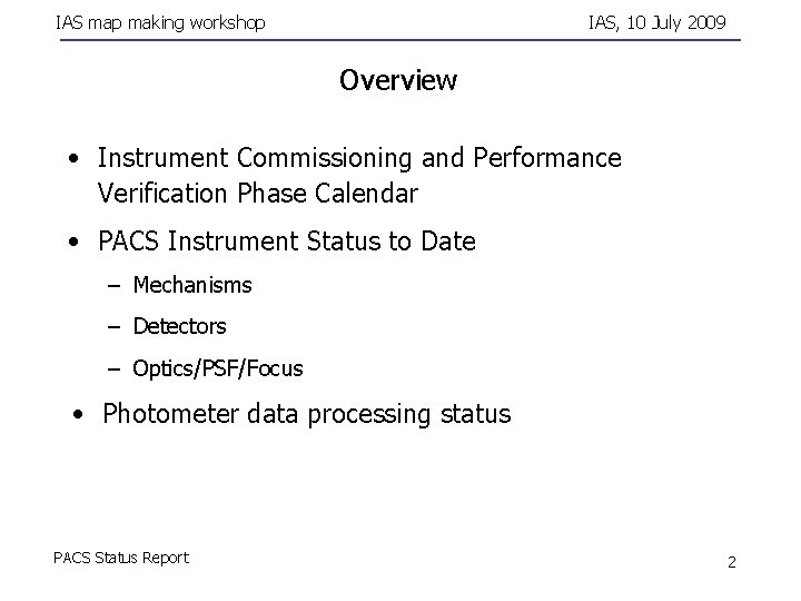 IAS map making workshop IAS, 10 July 2009 Overview • Instrument Commissioning and Performance