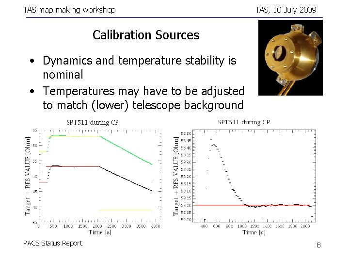 IAS map making workshop IAS, 10 July 2009 Calibration Sources • Dynamics and temperature