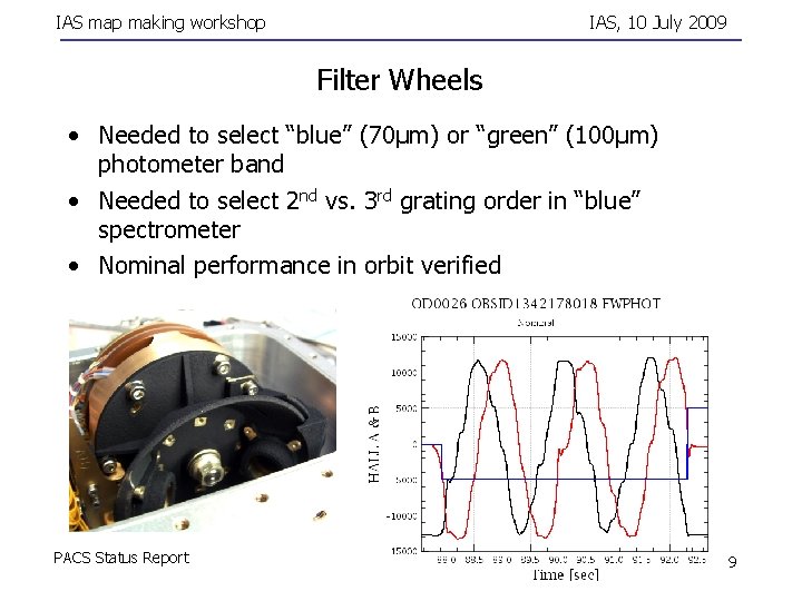 IAS map making workshop IAS, 10 July 2009 Filter Wheels • Needed to select