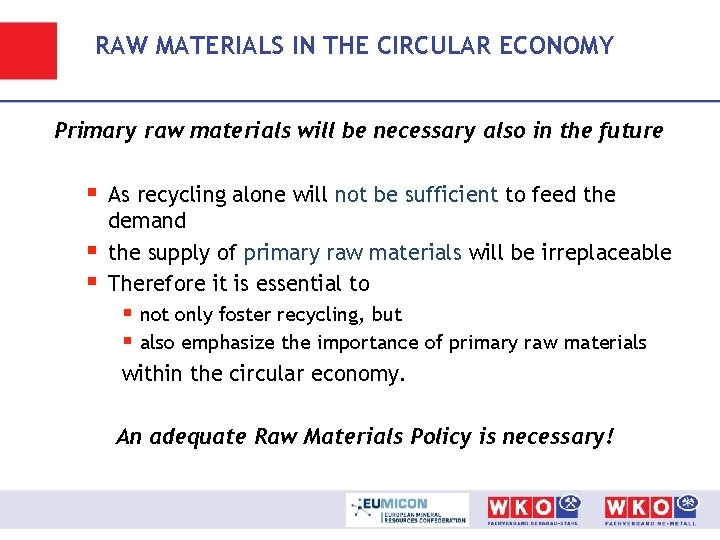 RAW MATERIALS IN THE CIRCULAR ECONOMY Primary raw materials will be necessary also in