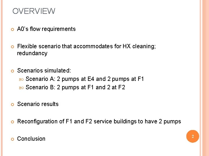 OVERVIEW A 0’s flow requirements Flexible scenario that accommodates for HX cleaning; redundancy Scenarios
