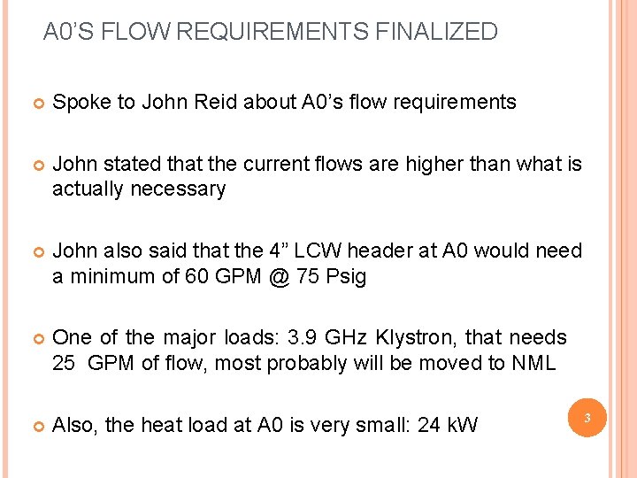 A 0’S FLOW REQUIREMENTS FINALIZED Spoke to John Reid about A 0’s flow requirements