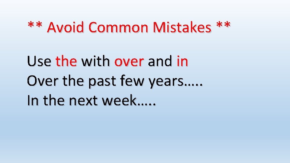 ** Avoid Common Mistakes ** Use the with over and in Over the past