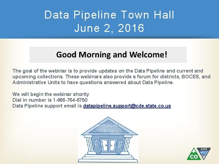 Data Pipeline Town Hall June 2, 2016 The goal of the webinar is to