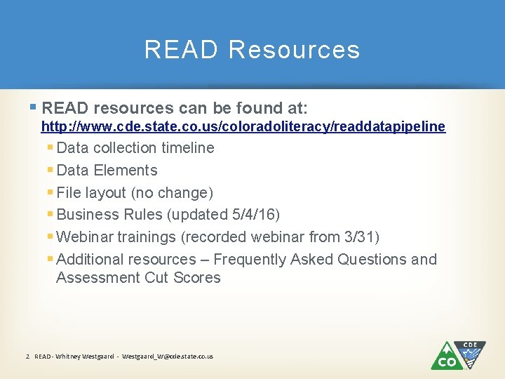 READ Resources § READ resources can be found at: http: //www. cde. state. co.