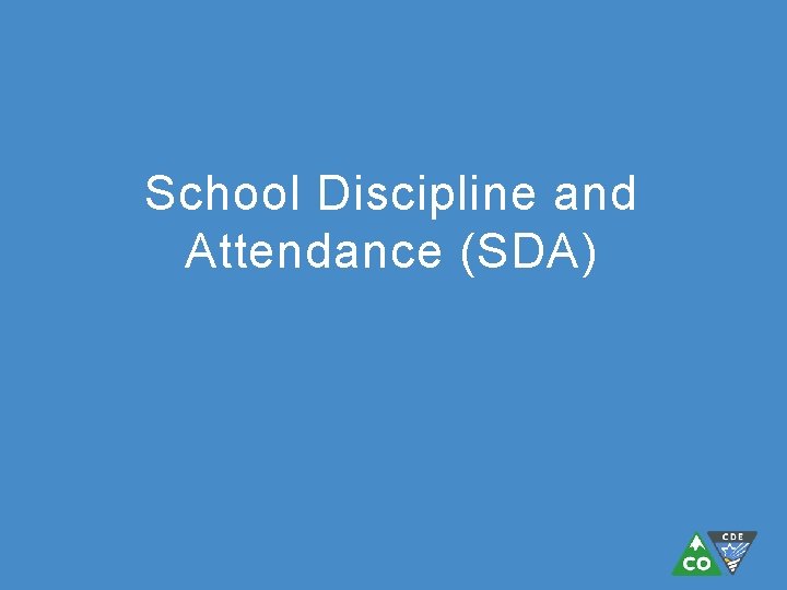 School Discipline and Attendance (SDA) 