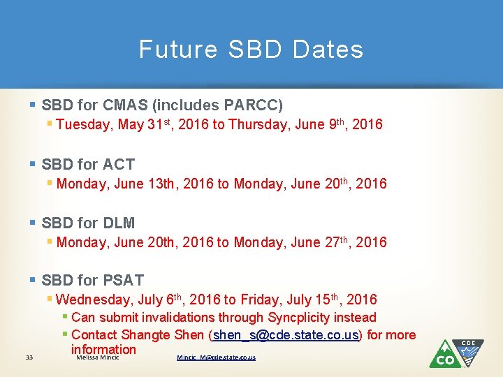 Future SBD Dates § SBD for CMAS (includes PARCC) § Tuesday, May 31 st,