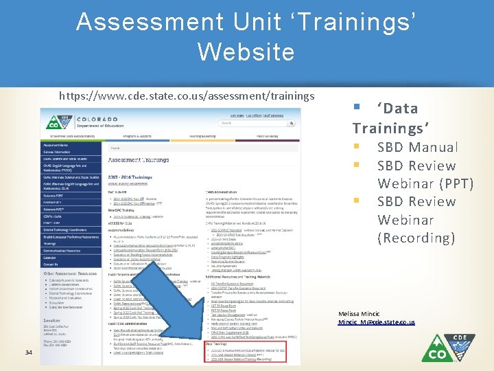 Assessment Unit ‘Trainings’ Website https: //www. cde. state. co. us/assessment/trainings § ‘Data Trainings’ §