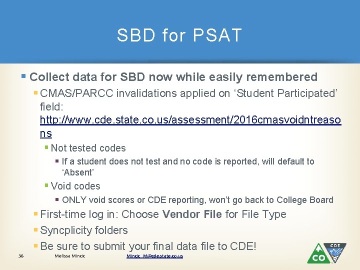 SBD for PSAT § Collect data for SBD now while easily remembered § CMAS/PARCC