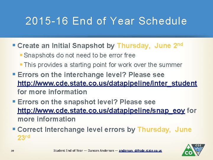 2015 -16 End of Year Schedule § Create an Initial Snapshot by Thursday, June