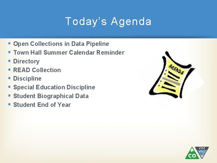 Today’s Agenda § § § § Open Collections in Data Pipeline Town Hall Summer