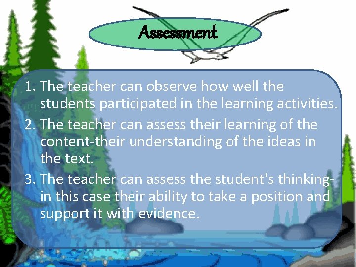 Assessment 1. The teacher can observe how well the students participated in the learning