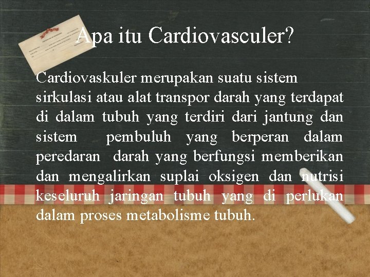 Apa itu Cardiovasculer? Cardiovaskuler merupakan suatu sistem sirkulasi atau alat transpor darah yang terdapat