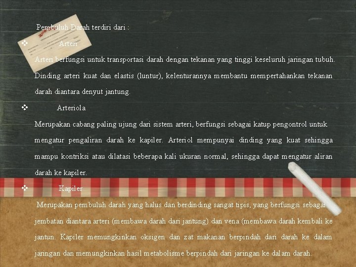 Pembuluh Darah terdiri dari : v Arteri berfungsi untuk transportasi darah dengan tekanan yang