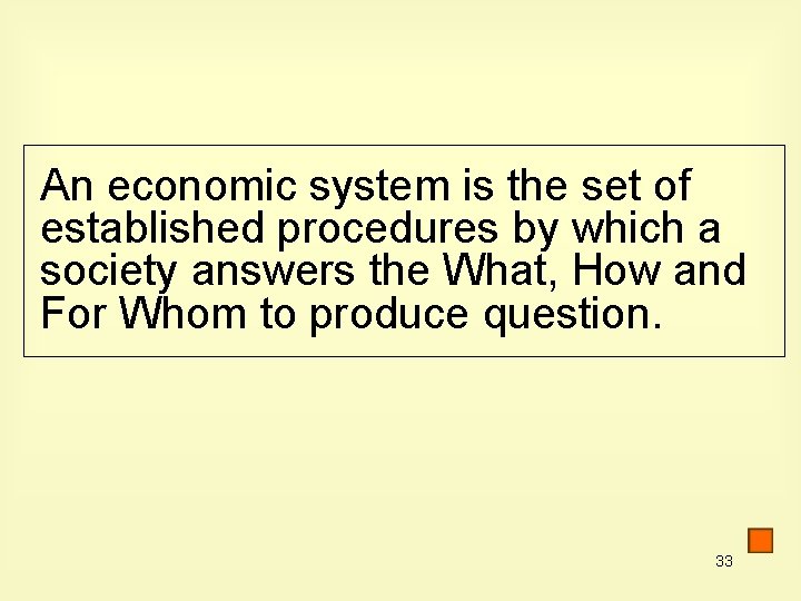 An economic system is the set of established procedures by which a society answers