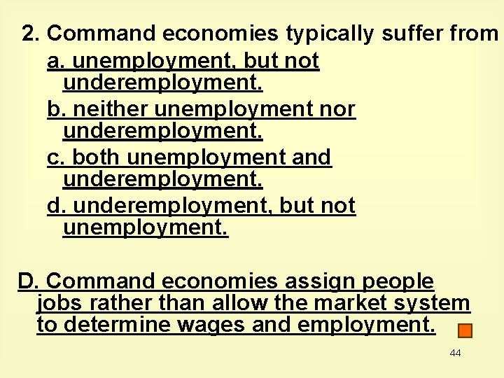 2. Command economies typically suffer from a. unemployment, but not underemployment. b. neither unemployment