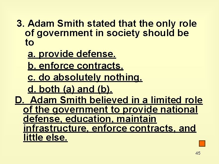 3. Adam Smith stated that the only role of government in society should be