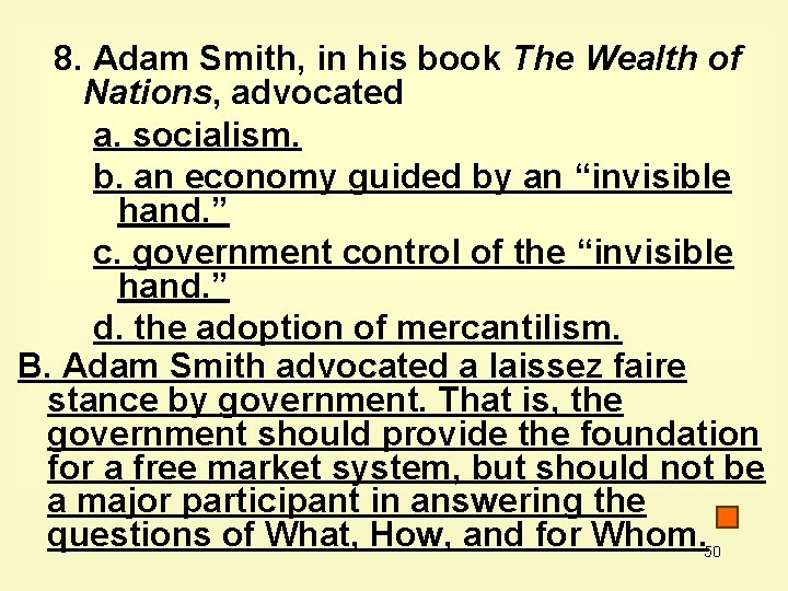 8. Adam Smith, in his book The Wealth of Nations, advocated a. socialism. b.