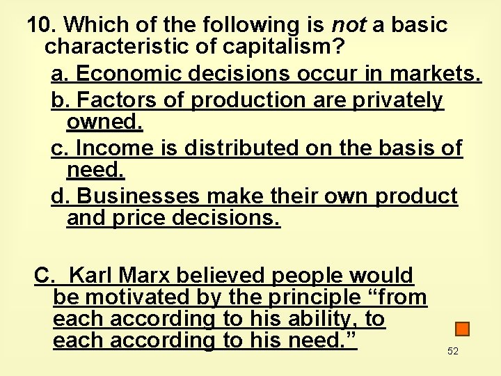 10. Which of the following is not a basic characteristic of capitalism? a. Economic