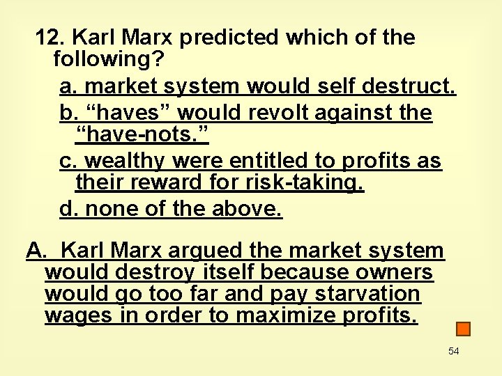 12. Karl Marx predicted which of the following? a. market system would self destruct.