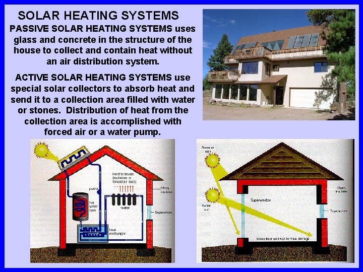 SOLAR HEATING SYSTEMS PASSIVE SOLAR HEATING SYSTEMS uses glass and concrete in the structure