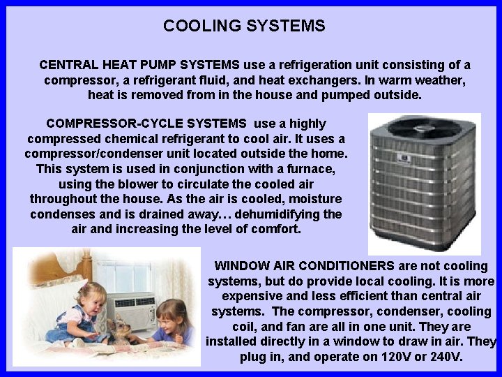 COOLING SYSTEMS CENTRAL HEAT PUMP SYSTEMS use a refrigeration unit consisting of a compressor,