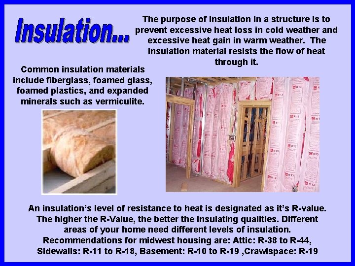 The purpose of insulation in a structure is to prevent excessive heat loss in